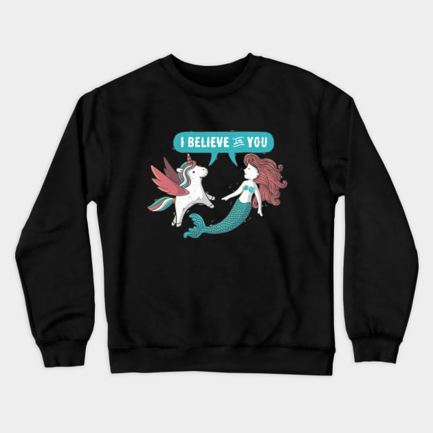 I Believe In You Crewneck Sweatshirt by Tobe_Fonseca